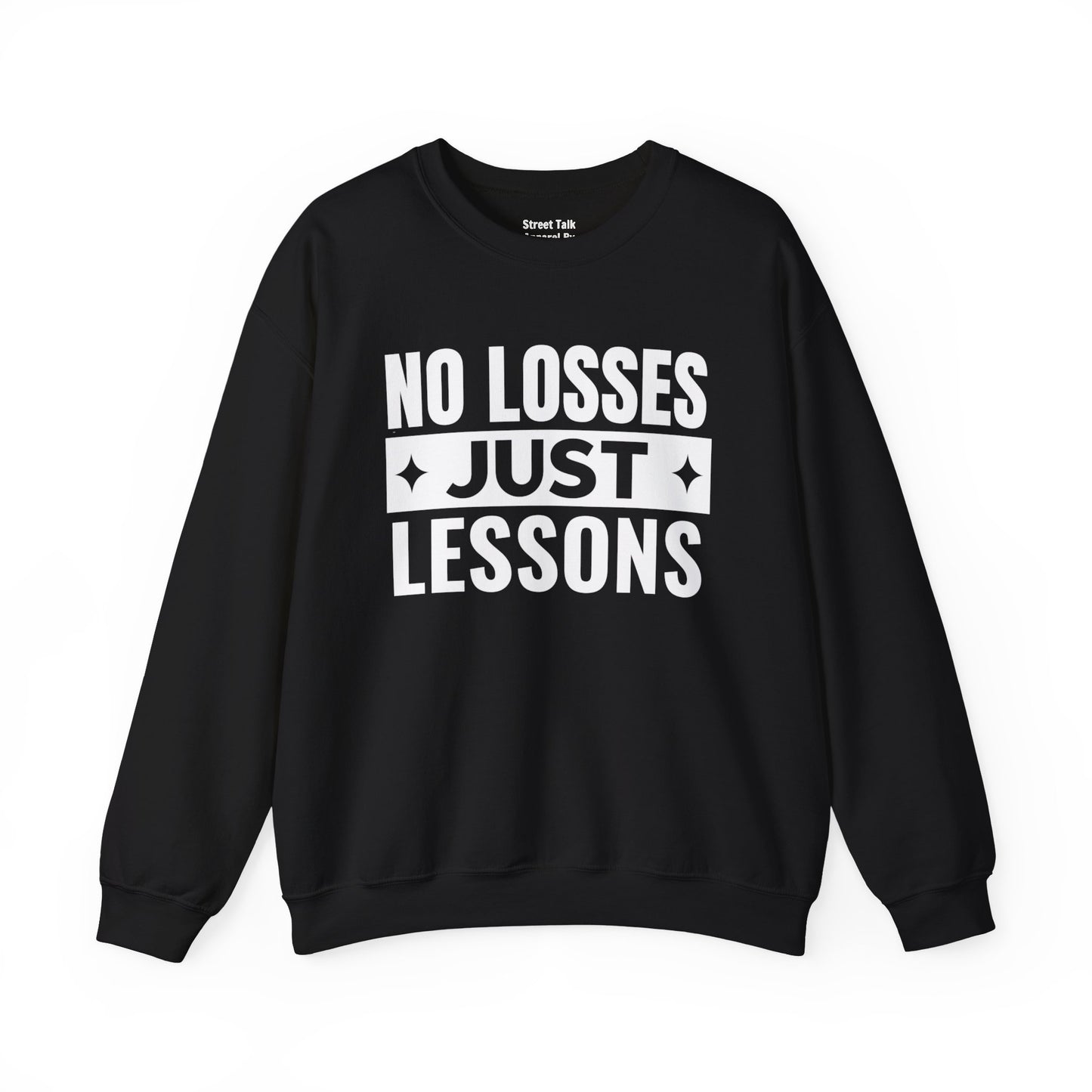 Street Smarts - No Losses Just Lessons Sweatshirt - Hustler Mentality -