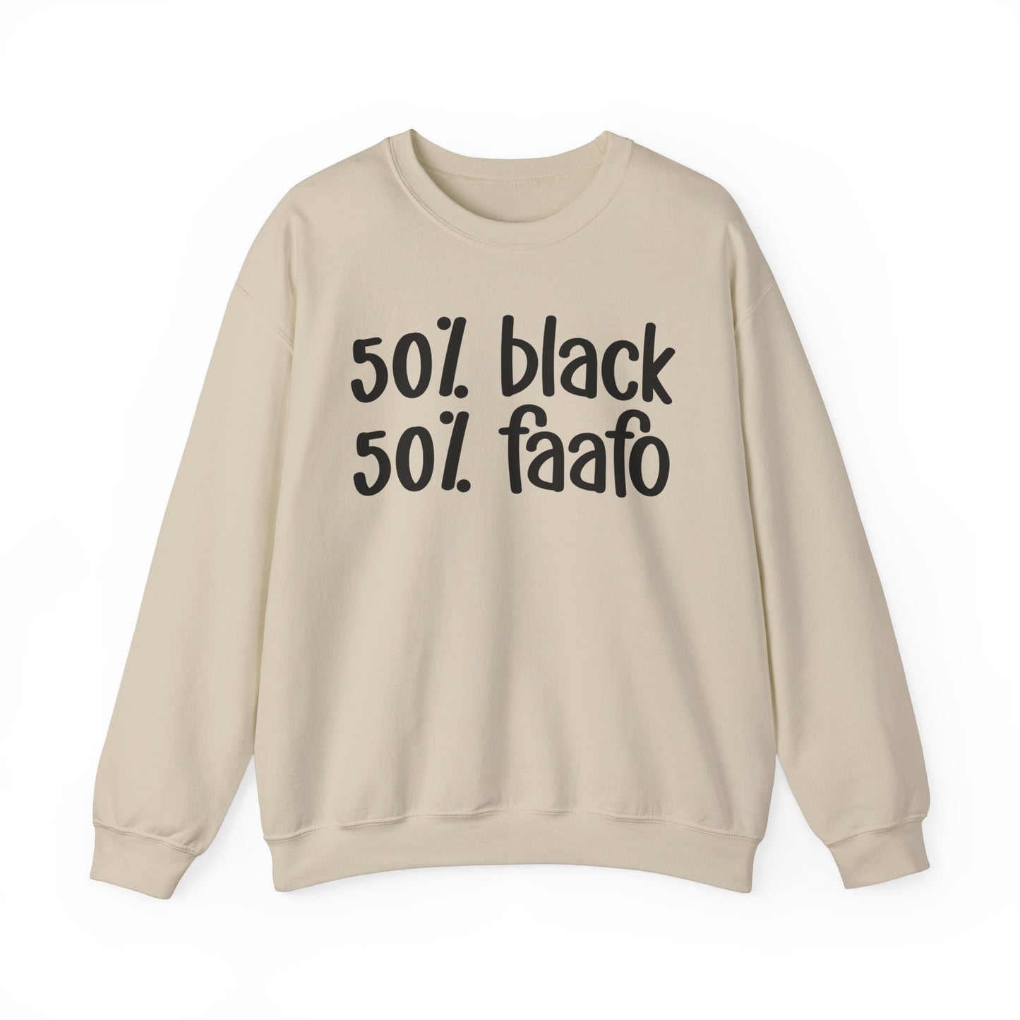 50% Black 50% FAAFO - Black History Month Sweatshirt, Funny Black Sayings, Celebrate Black Excellence, Stylish Statement Piece, Ideal for MLK Day or Everyday Wear