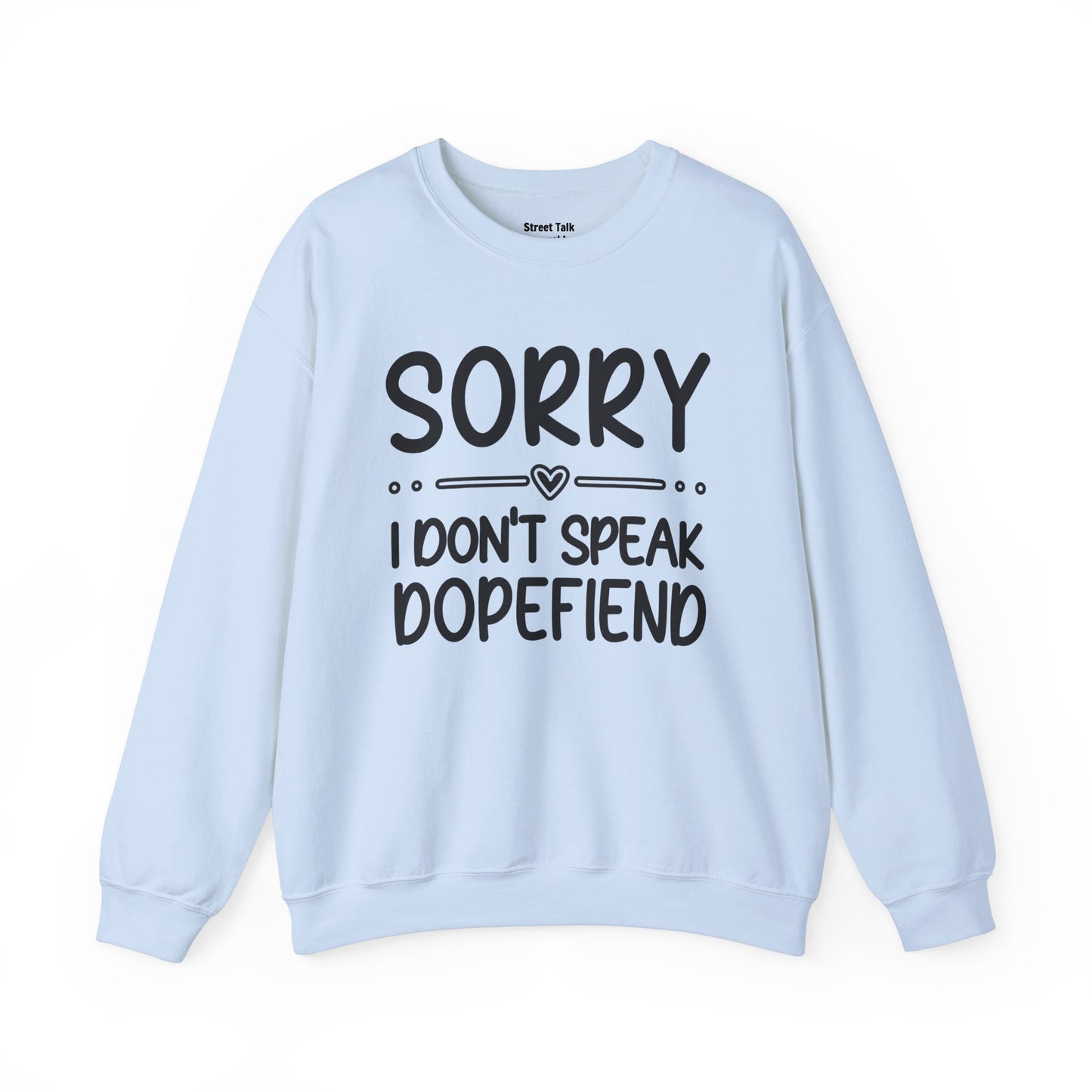 Sorry I Don't Speak Dopefiend - Dismissive Humor Sweatshirt