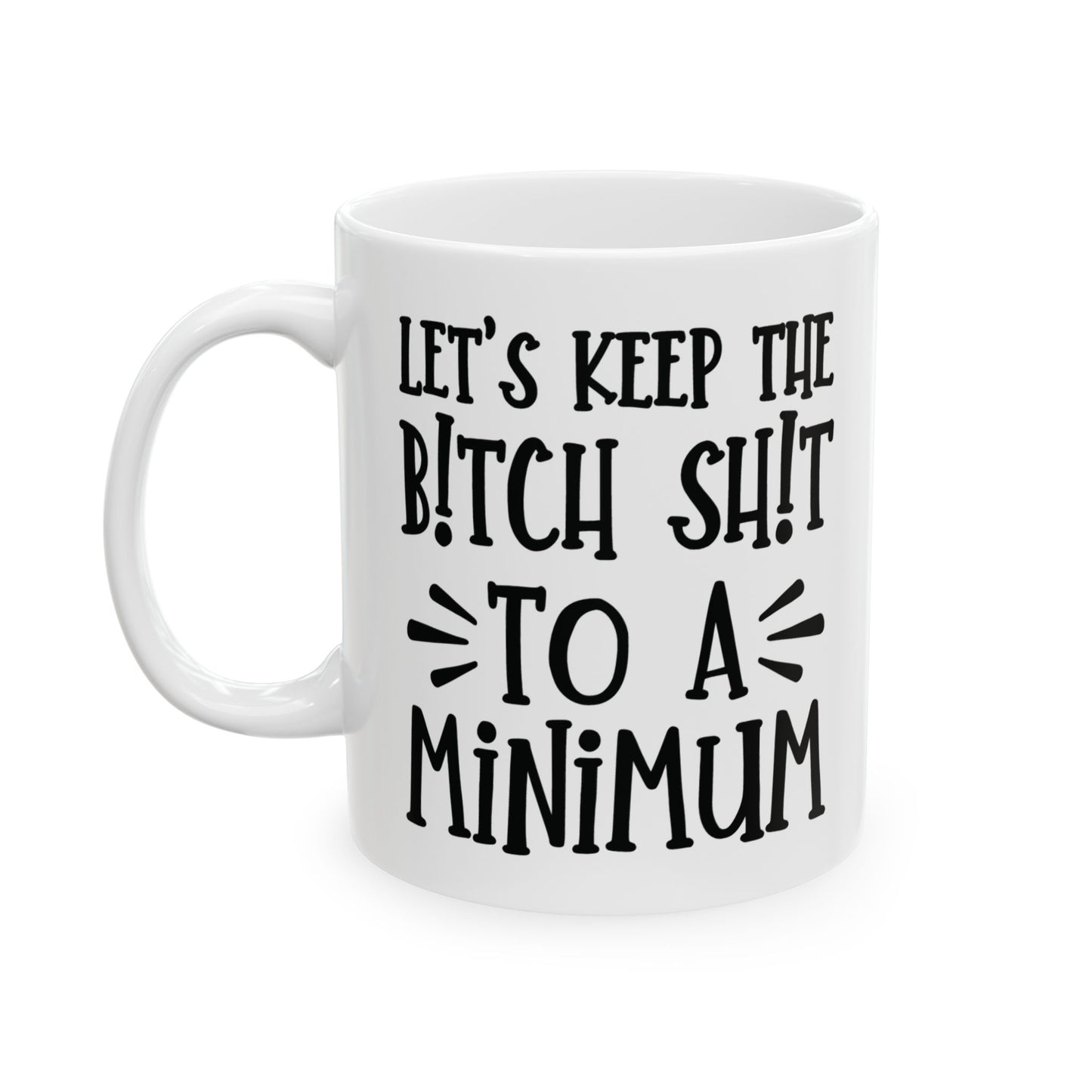 Let's Keep The Bitch Shit To A Minimum - bold coffee cup - unique gift