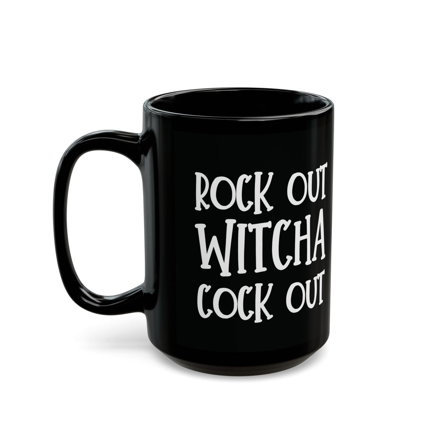 Rock Out Witcha Cock Out - funny coffee mug - unique gift