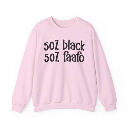 50% Black 50% FAAFO - Black History Month Sweatshirt, Funny Black Sayings, Celebrate Black Excellence, Stylish Statement Piece, Ideal for MLK Day or Everyday Wear