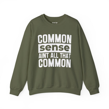 Common Sense Ain’t All That Common Sweatshirt – Street Smart, No Nonsense