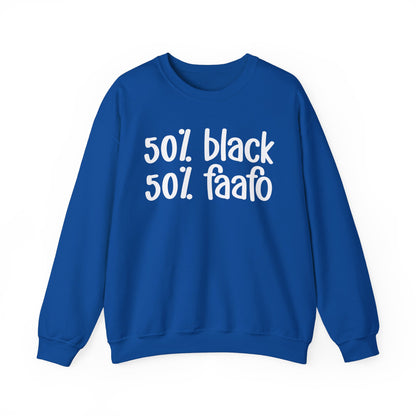 50% Black 50% FAAFO - Black History Month Sweatshirt, Funny Black Sayings, Celebrate Black Excellence, Stylish Statement Piece, Ideal for MLK Day or Everyday Wear