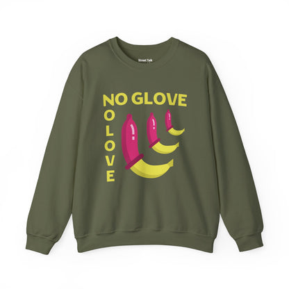 No Glove No Love Sweatshirt - Safe Sex Responsible Statement