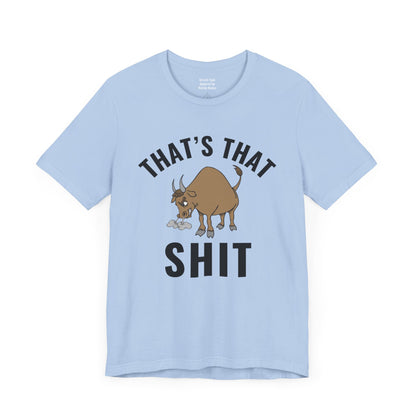 That's That (Bull) Shit - bold streetwear declaration - edgy gift for the real ones