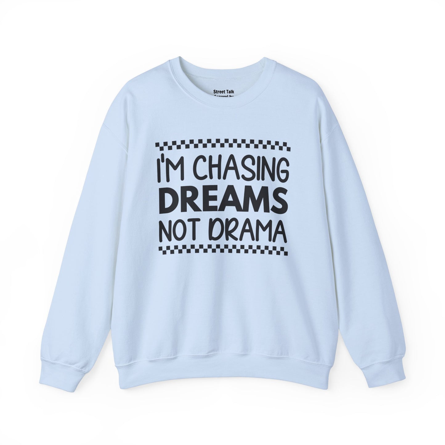 I'm Chasing Dreams Not Drama - Hustler's Sweatshirt for the Focused