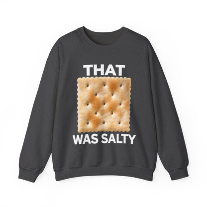 That Cracker Was Salty Hilarious Unisex Sweatshirt for Politically Incorrect Humor and Bold Conversation Starters. Funny Statement Sweater