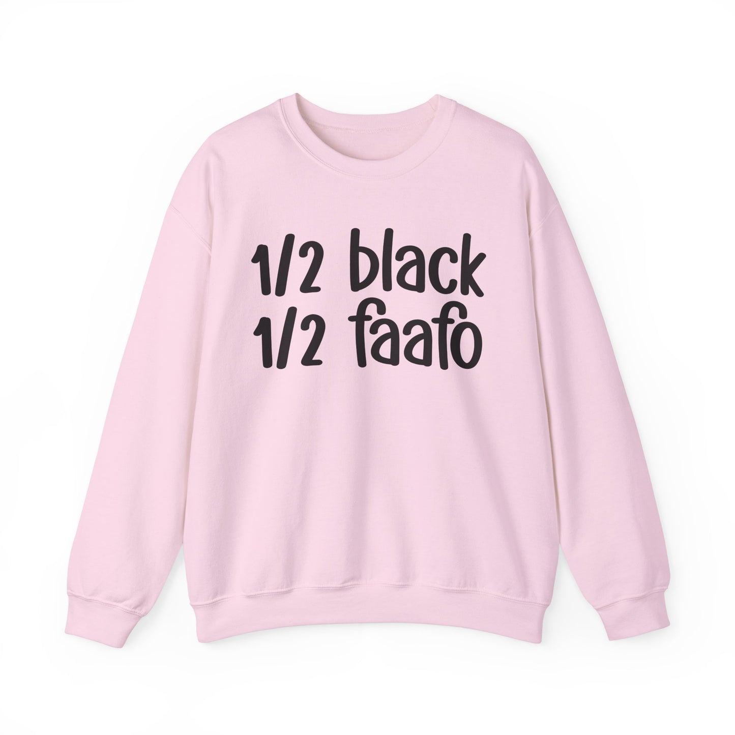 1/2 Black 1/2 FAAFO - Black History Month Sweatshirt, Celebrate Black Excellence, Stylish Statement Piece, Funny Black Sayings, Great for MLK Day or Everyday Pride