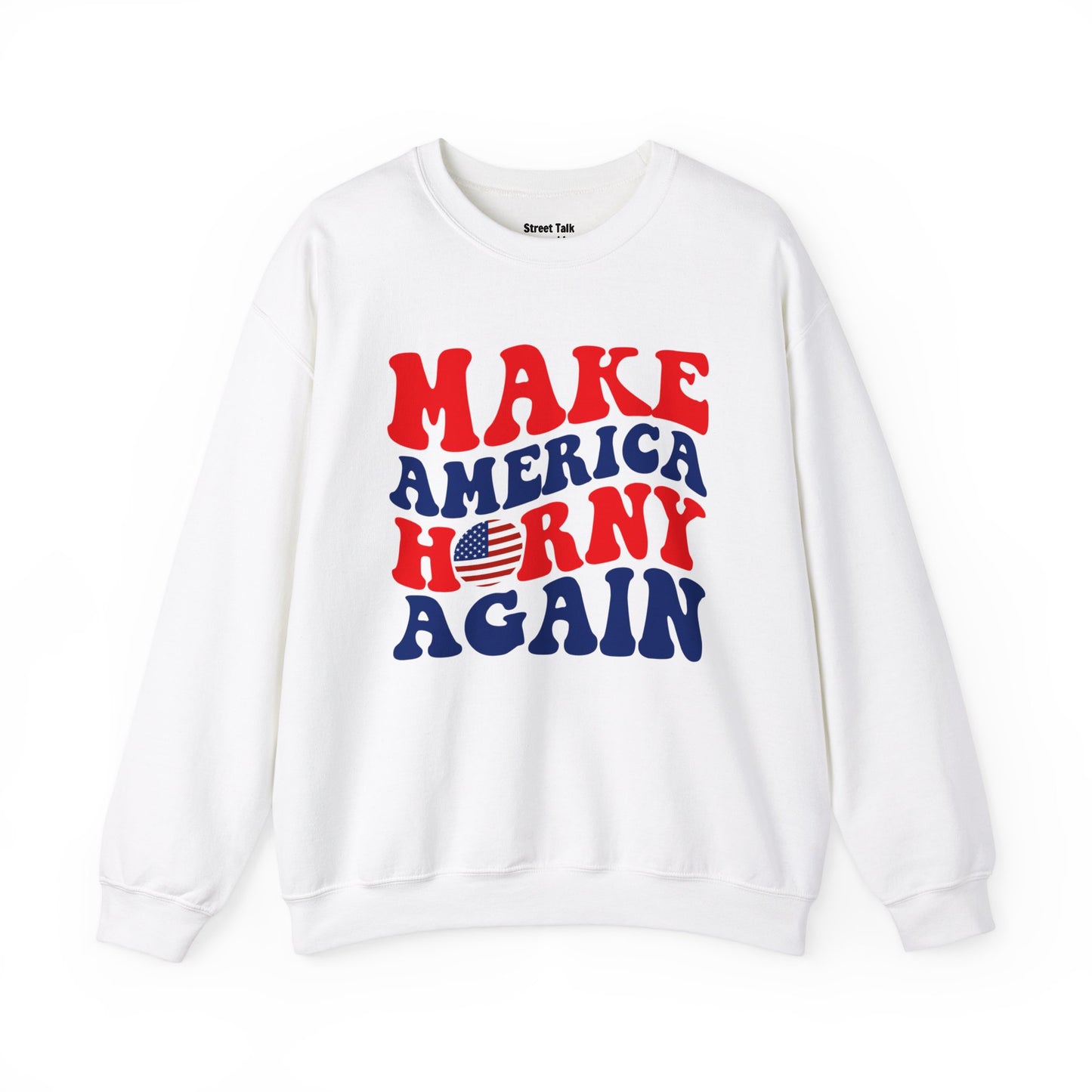 Make America Horny Again - Humorous Political Sweatshirt - 2024 Election Gift