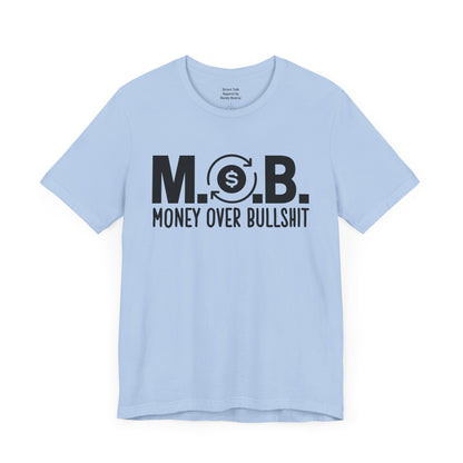 M.O.B - Money Over Bullshit - Hustlers T-shirt - Success Minded Gift