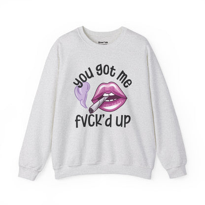 You Got Me Fuck'd Up -Daring Fashion - Bold Statement Gift