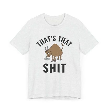 That's That (Bull) Shit - bold streetwear declaration - edgy gift for the real ones