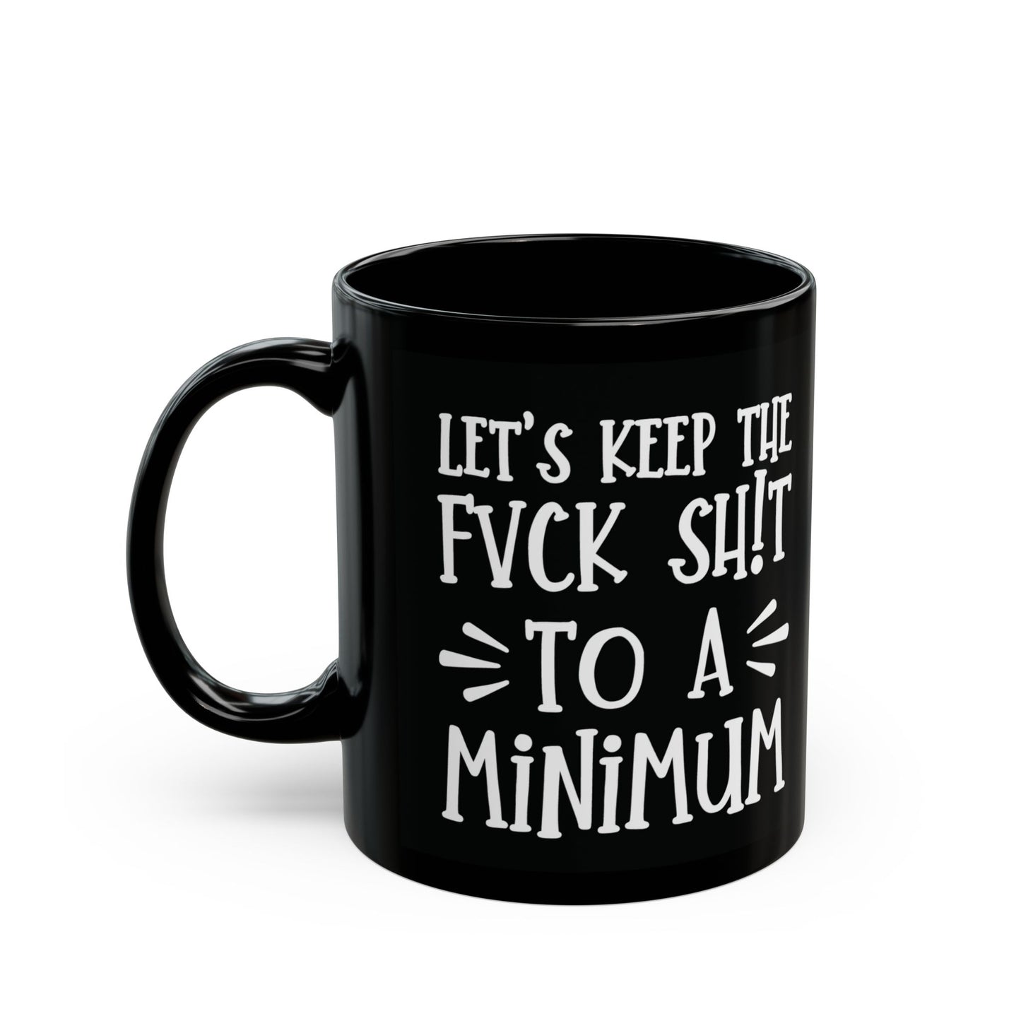 Let's Keep The Fuck Shit To A Minimum - witty coffee cup - unique gift