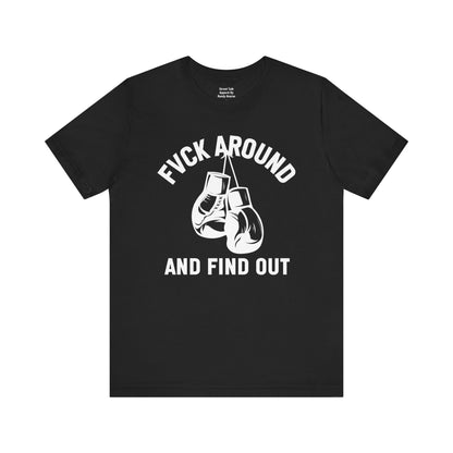 Fuck Around and Find Out Tee – The Ultimate Warning