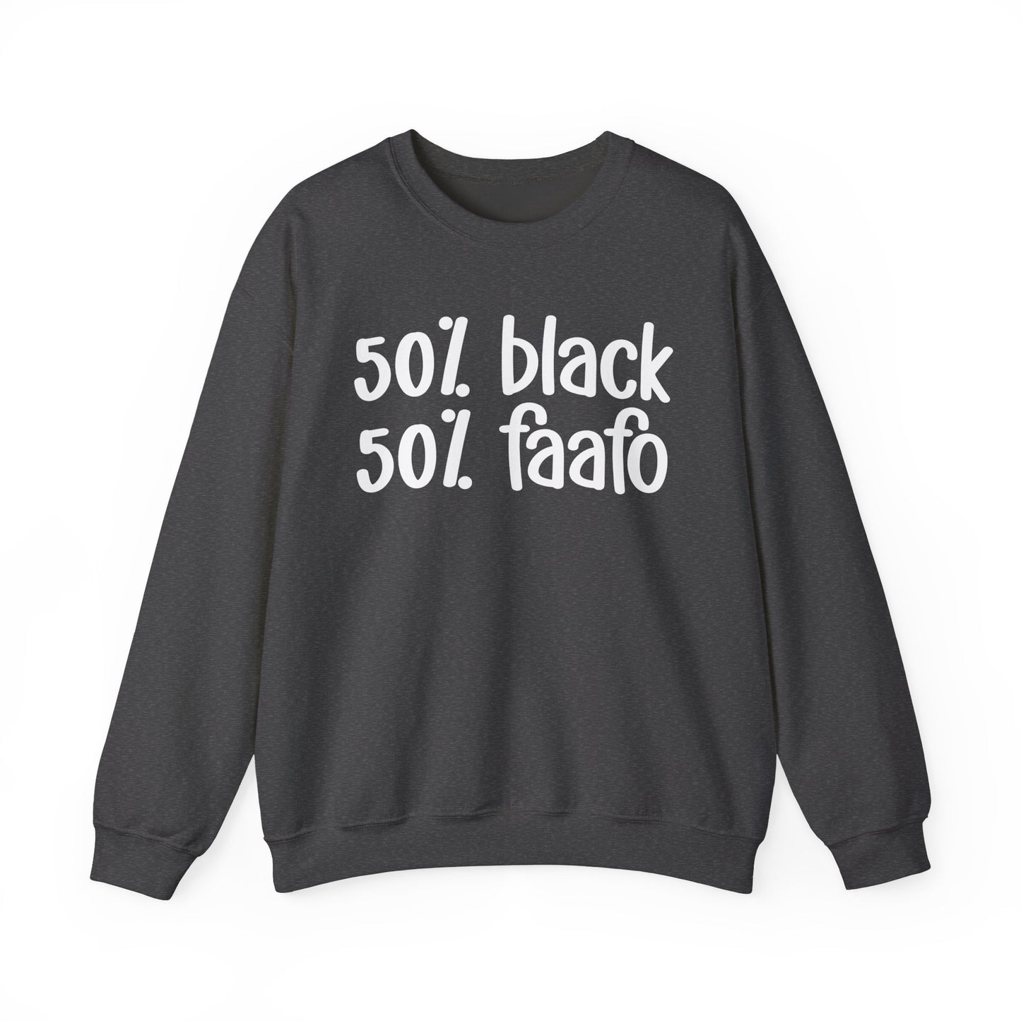 50% Black 50% FAAFO - Black History Month Sweatshirt, Funny Black Sayings, Celebrate Black Excellence, Stylish Statement Piece, Ideal for MLK Day or Everyday Wear