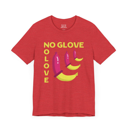 No Glove No Love Tee - Safe Sex Message - Bold Statement T-Shirt