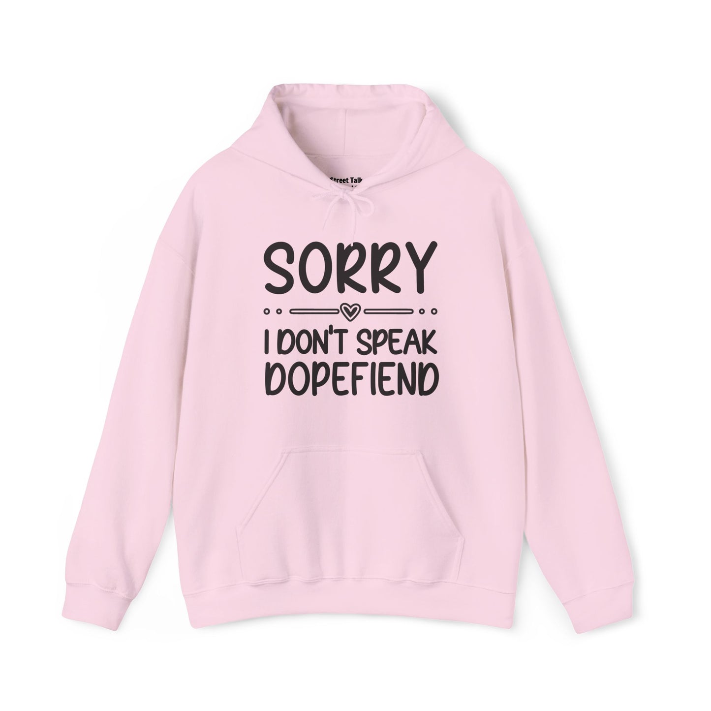 Sorry I Don't Speak Dopefiend - Bold Sarcastic Hoodie