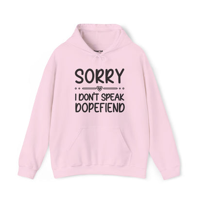 Sorry I Don't Speak Dopefiend - Bold Sarcastic Hoodie