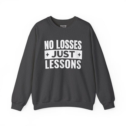 Street Smarts - No Losses Just Lessons Sweatshirt - Hustler Mentality -