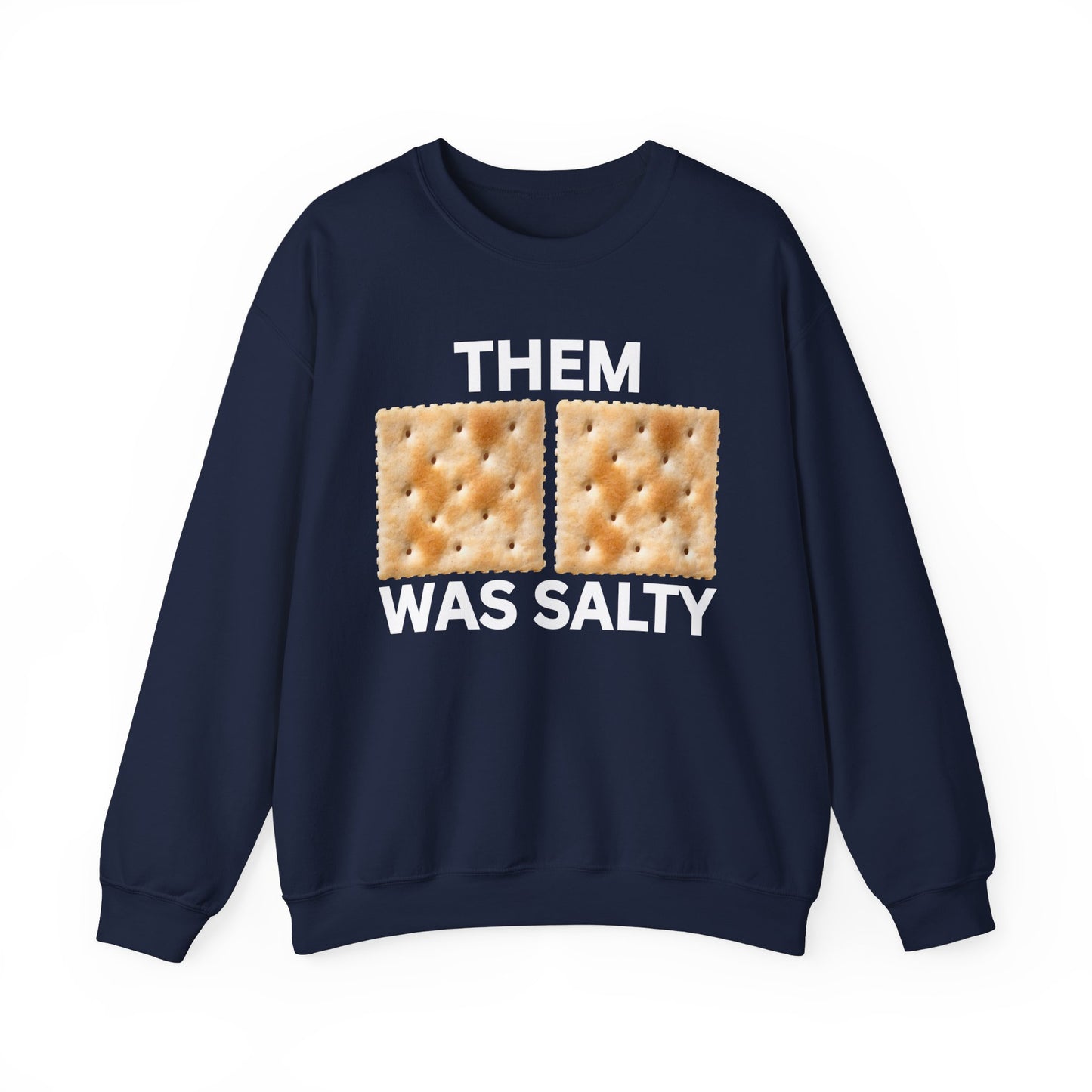 Them Crackers Was Salty Hilarious Unisex Sweatshirt  Bold and Politically Incorrect Humor Anti Cancel Culture Funny Statement Shirt Funny AF