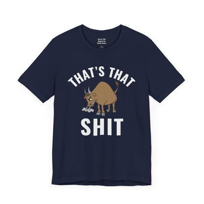 That's That (Bull) Shit - bold streetwear declaration - edgy gift for the real ones