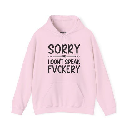 Sorry I Don't Speak Fuckery - Sarcastic Streetwear Hoodie