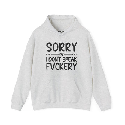 Sorry I Don't Speak Fuckery - Sarcastic Streetwear Hoodie