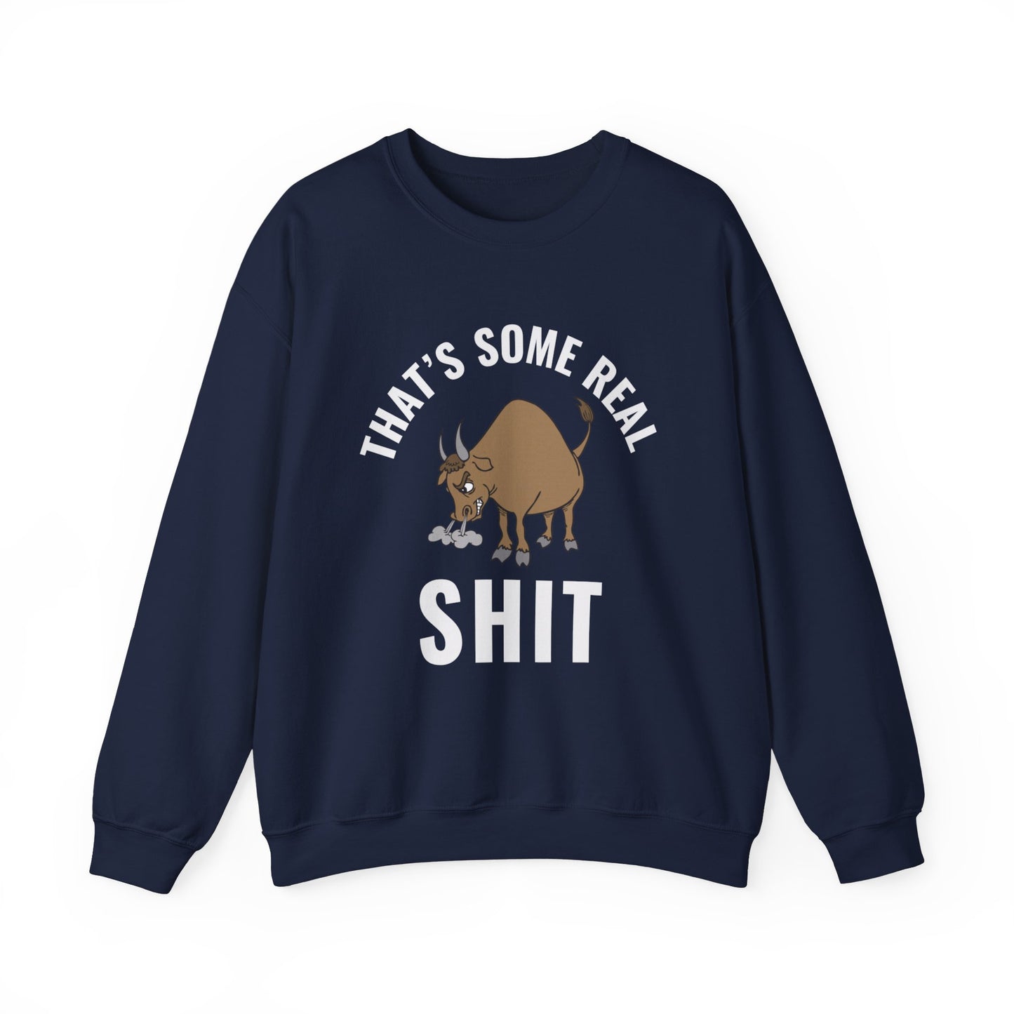 That's Some Real (Bull) Shit - cozy statement wear - perfect gift for the bold