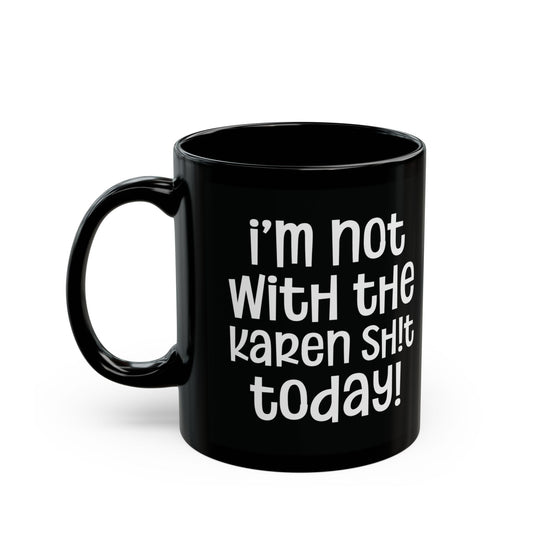 I'm Not Wit The Karen Shit Today