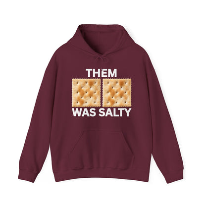 Them Crackers Was Salty Funny Unisex Hoodie for Bold Politically Incorrect Humor Unapologetically Funny Gift For Best Friend