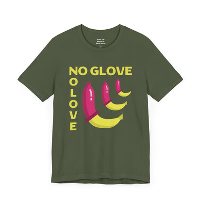 No Glove No Love Tee - Safe Sex Message - Bold Statement T-Shirt