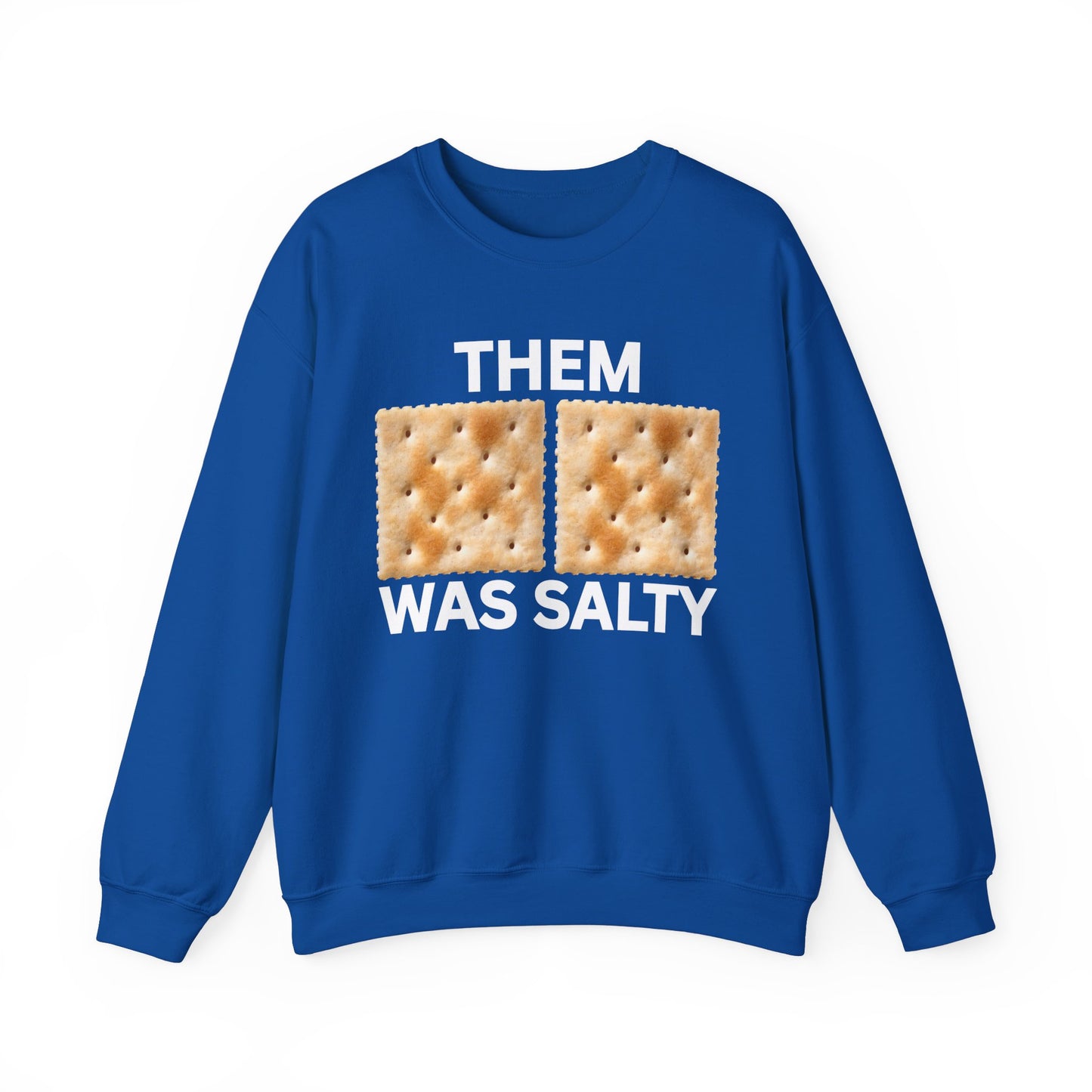 Them Crackers Was Salty Hilarious Unisex Sweatshirt  Bold and Politically Incorrect Humor Anti Cancel Culture Funny Statement Shirt Funny AF