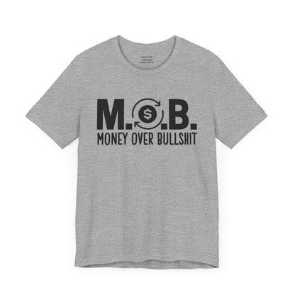 M.O.B - Money Over Bullshit - Hustlers T-shirt - Success Minded Gift