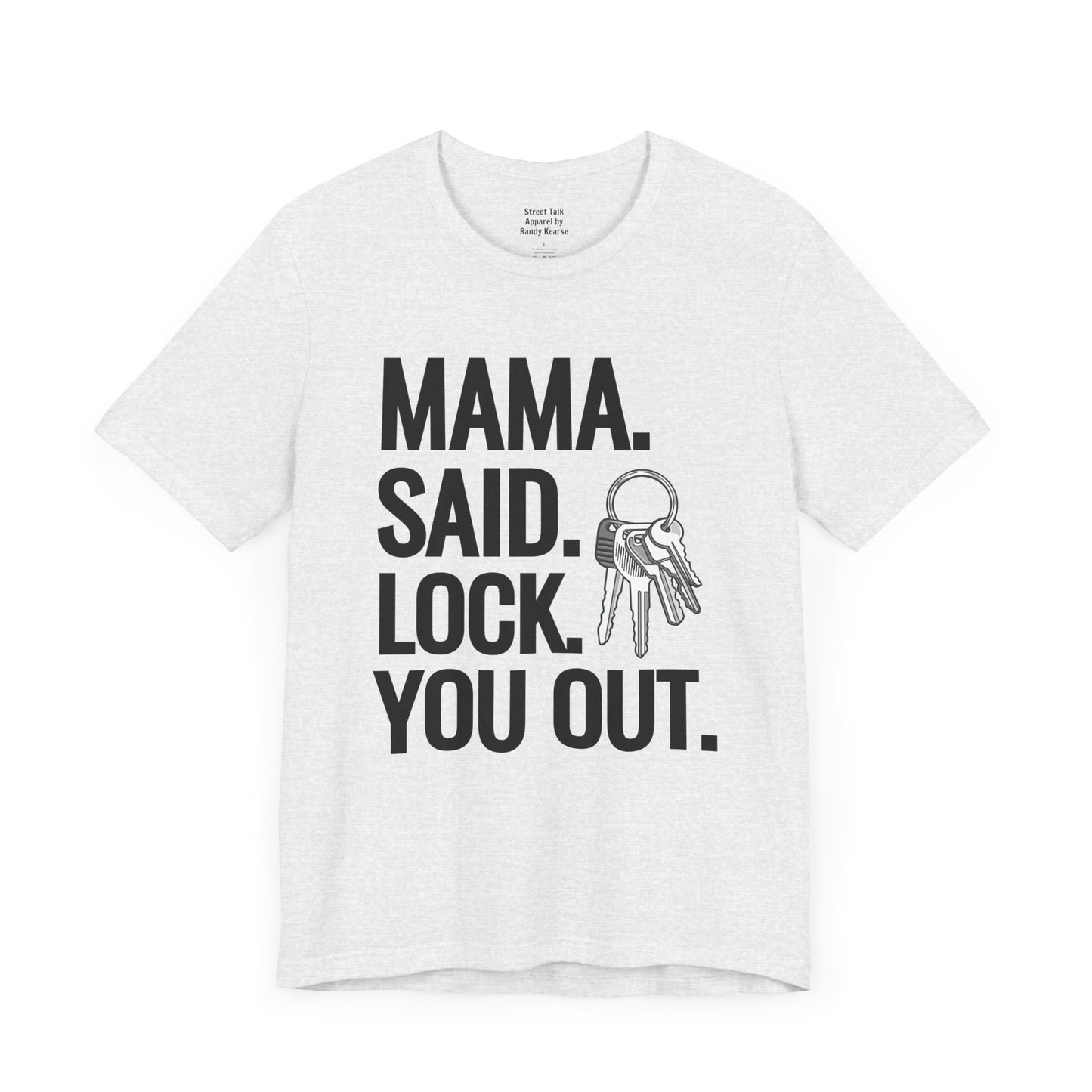 Mama. Said. Lock. You Out Tee - Parody of a Classic