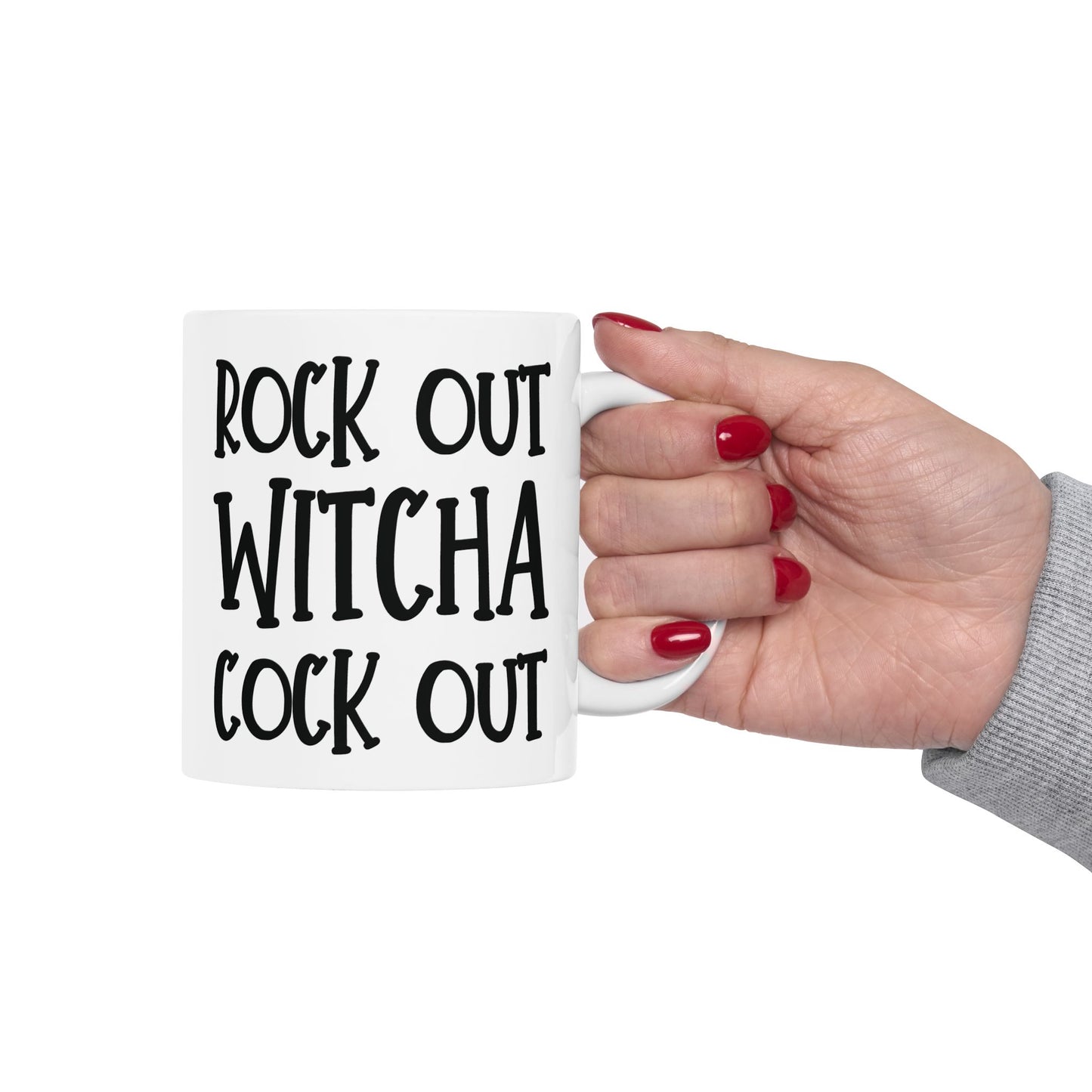 Rock Out Witcha Cock Out - funny coffee mug - unique gift