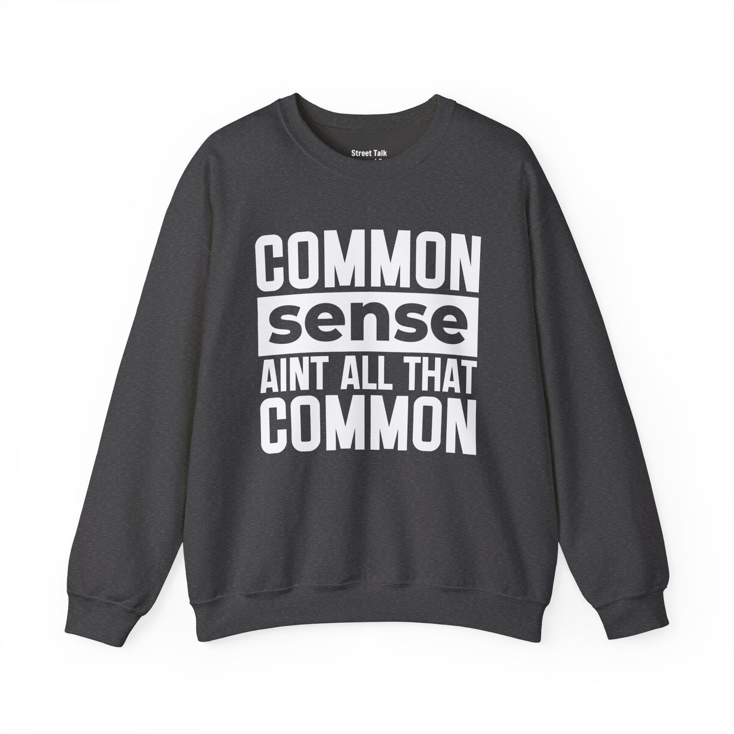 Common Sense Ain’t All That Common Sweatshirt – Street Smart, No Nonsense