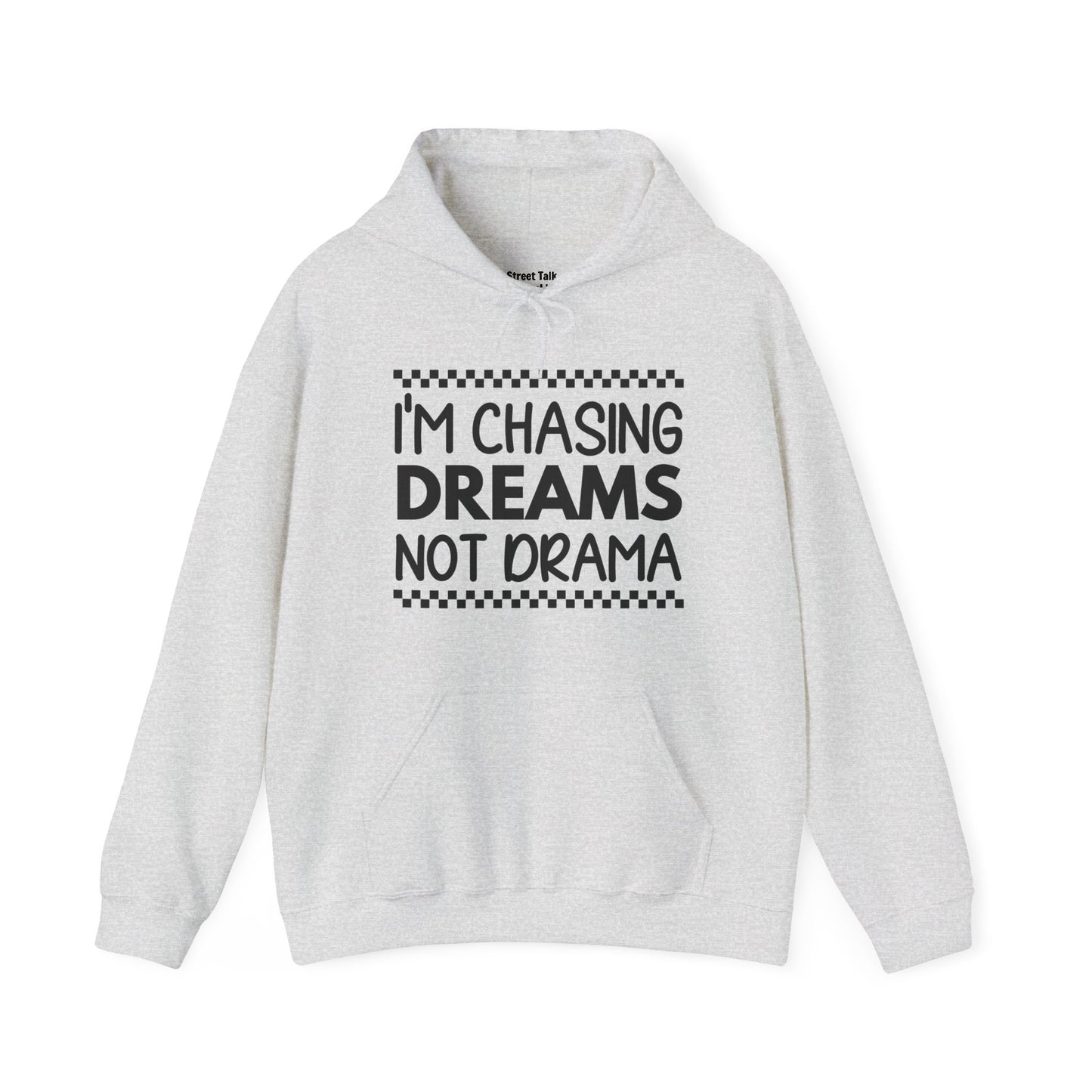 I'm Chasing Dreams Not Drama - Bold Hoodie for Dream Chasers