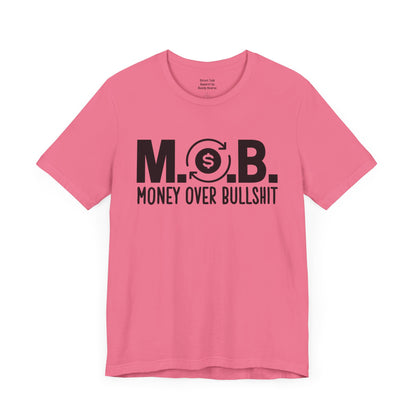 M.O.B - Money Over Bullshit - Hustlers T-shirt - Success Minded Gift