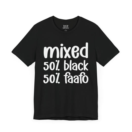 Mixed  50%Black 50%FAAFO