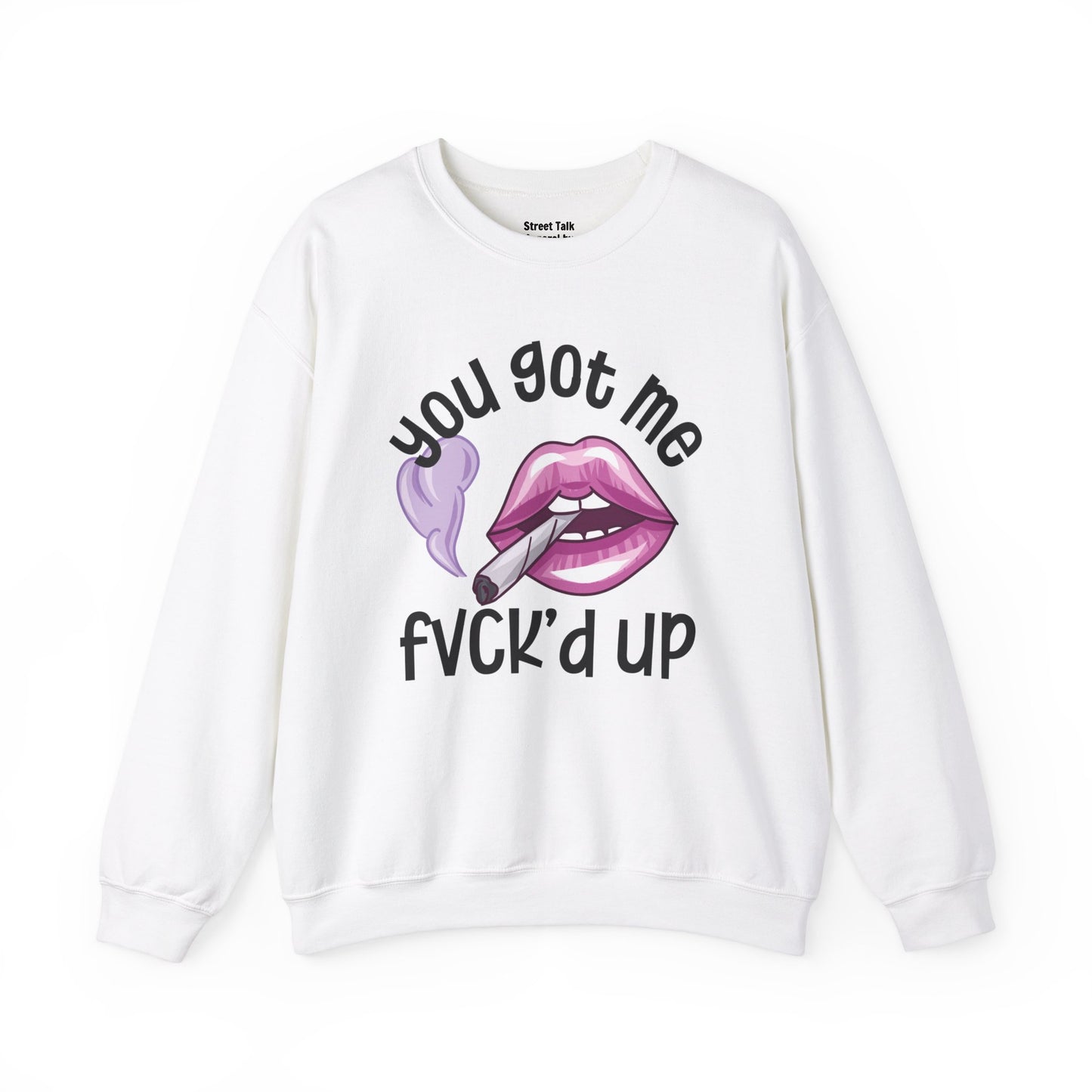 You Got Me Fuck'd Up -Daring Fashion - Bold Statement Gift