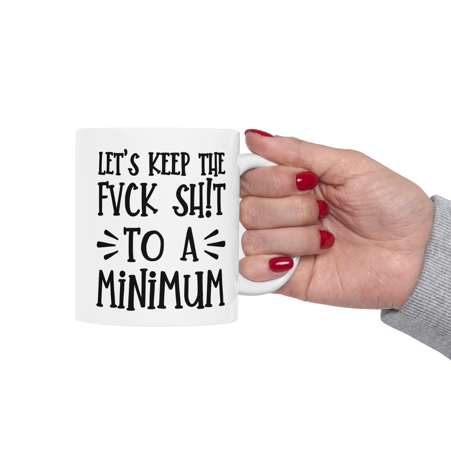 Let's Keep The Fuck Shit To A Minimum - witty coffee cup - unique gift