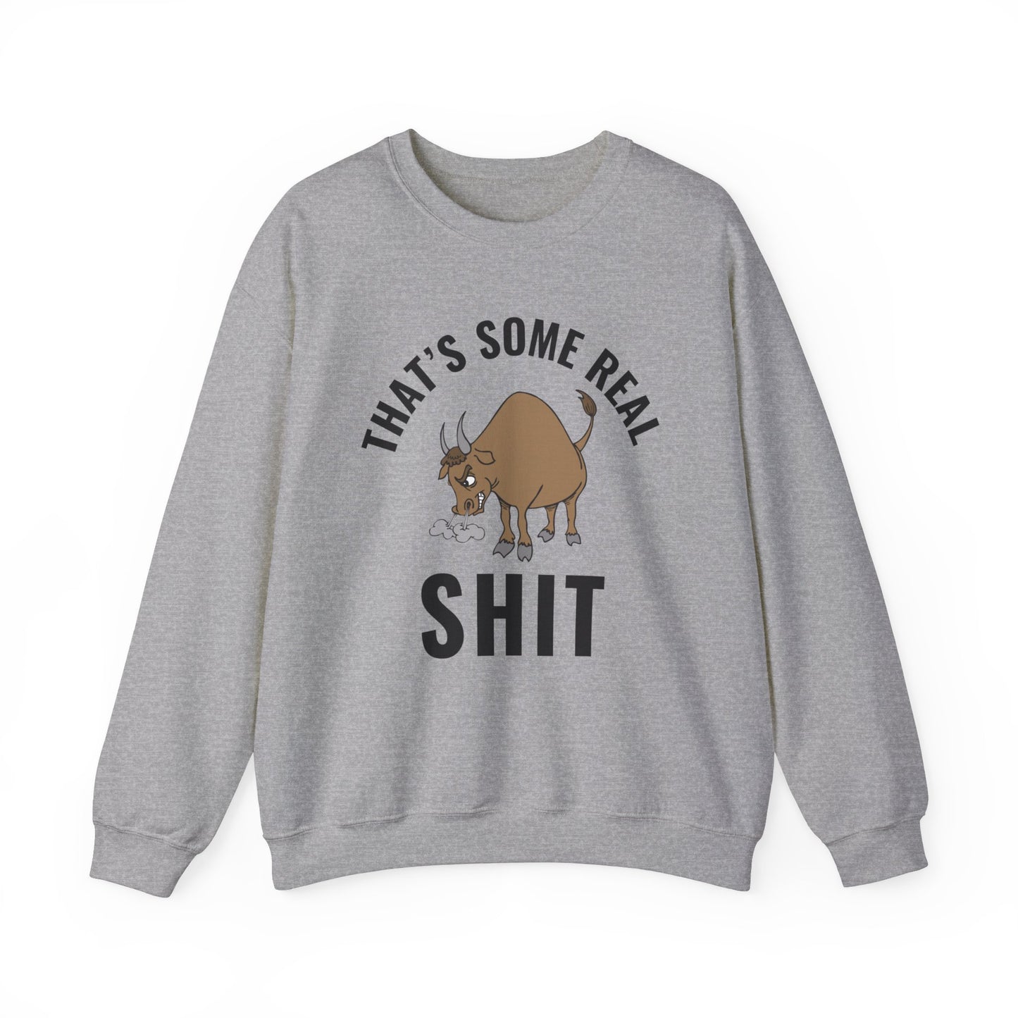 That's Some Real (Bull) Shit - cozy statement wear - perfect gift for the bold